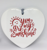 You are my Sunshine Love Heart Ceramic Plague